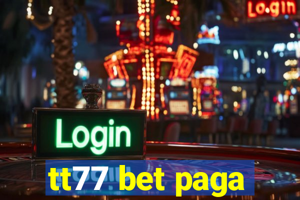 tt77 bet paga